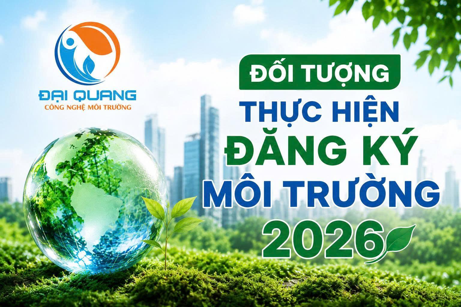 Đối tượng thực hiện đăng ký môi trường 2026